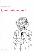 Ecritures no 15: Quoi maintenant ?